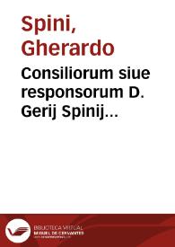 Portada:Consiliorum siue responsorum D. Gerij Spinij Florentini senatoris, et aduocati clarissimi liber primus