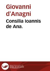 Consilia Ioannis de Ana. | Biblioteca Virtual Miguel de Cervantes