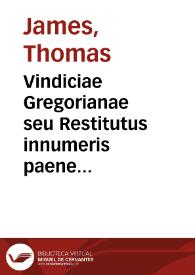 Portada:Vindiciae Gregorianae seu Restitutus innumeris paene locis Gregorius M. ex varijs manuscriptis, vt magno labore, ita singulari fide collatis