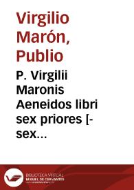 Portada:P. Virgilii Maronis Aeneidos libri sex priores [-sex libri posteriores]