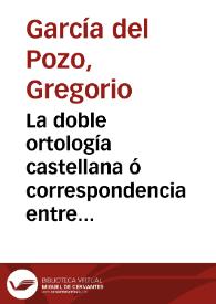La doble ortología castellana ó correspondencia entre la pronunciacion i la escritura de este idioma | Biblioteca Virtual Miguel de Cervantes