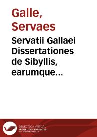 Servatii Gallaei Dissertationes de Sibyllis, earumque oraculis | Biblioteca Virtual Miguel de Cervantes