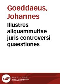 Illustres aliquammultae juris controversi quaestiones | Biblioteca Virtual Miguel de Cervantes