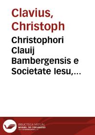 Christophori Clauij Bambergensis e Societate Iesu, Epitome arithmeticae practicae | Biblioteca Virtual Miguel de Cervantes