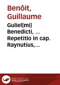 Portada:Guliel[mi] Benedicti, ... Repetitio in cap. Raynutius, extrà de testamentis