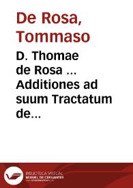 Portada:D. Thomae de Rosa ... Additiones ad suum Tractatum de exequutoribus litterarum apostolicarum tam gratiae, quàm iustitiae