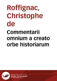 Commentarii omnium a creato orbe historiarum | Biblioteca Virtual Miguel de Cervantes