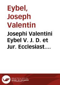 Portada:Josephi Valentini Eybel V. J. D. et Jur. Ecclesiast. prof. ... Introductio in jus ecclesiasticum catholicorum