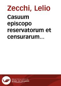 Casuum episcopo reservatorum et censurarum ecclesiasticarum dilucida explicatio