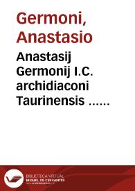 Portada:Anastasij Germonij I.C. archidiaconi Taurinensis ... Animaduersionum tam ex iure pontificio, quàm caesareo libri duo ...