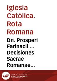 Portada:Dn. Prosperi Farinacii ... Decisiones Sacrae Romanae Rotae cum canonicae tum civiles in duas partes distributae nec unquam hactenus editae ...