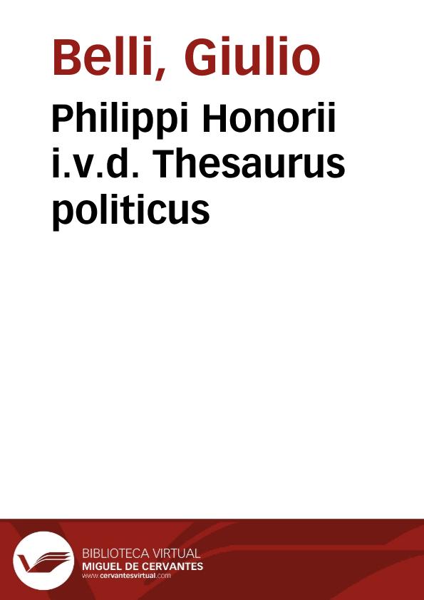 Philippi Honorii i.v.d. Thesaurus politicus | Biblioteca Virtual Miguel de Cervantes