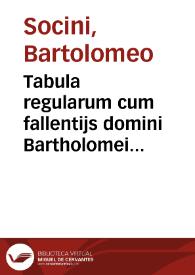 Portada:Tabula regularum cum fallentijs domini Bartholomei Socini iureconsulti emine[n]tissimi