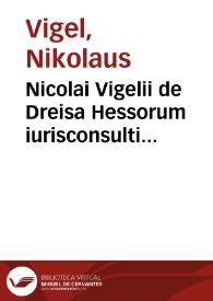 Portada:Nicolai Vigelii de Dreisa Hessorum iurisconsulti Methodus iuris controuersi, in quinque libros distincta
