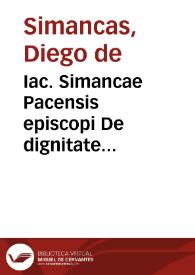 Iac. Simancae Pacensis episcopi De dignitate episcoporum summarium | Biblioteca Virtual Miguel de Cervantes