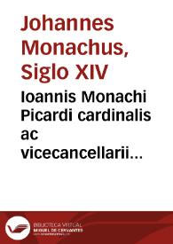 Ioannis Monachi Picardi cardinalis ac vicecancellarii apostolici In Sextum Librum Decretalium dilucida commentaria Glossa aurea nuncupata