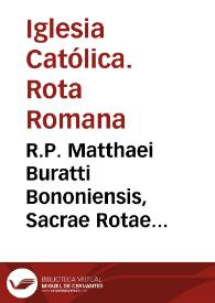 R.P. Matthaei Buratti Bononiensis, Sacrae Rotae Romanae auditoris, Decisiones | Biblioteca Virtual Miguel de Cervantes