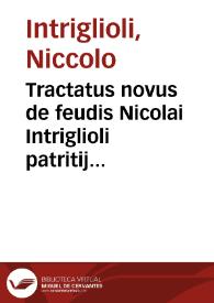 Tractatus novus de feudis Nicolai Intriglioli patritij Catinensis ... | Biblioteca Virtual Miguel de Cervantes