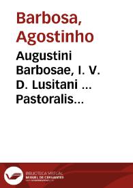 Portada:Augustini Barbosae, I. V. D. Lusitani ... Pastoralis solicitudinis, siue De officio, et potestate episcopi, tripartita  descriptio