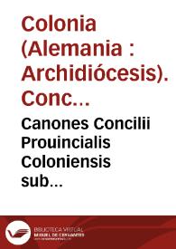 Portada:Canones Concilii Prouincialis Coloniensis sub reverendiss. in Christo patre D. Hermanno S. Coloniensis Ecclesiae archiepiscopo etc. anno MDXXXVI celebrati