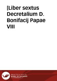 Portada:[Liber sextus Decretalium D. Bonifacij Papae VIII