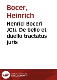 Henrici Boceri JCti. De bello et duello tractatus juris | Biblioteca Virtual Miguel de Cervantes