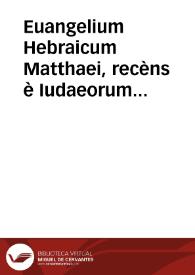 Portada:Euangelium Hebraicum Matthaei, recèns è Iudaeorum penetralibus erutum, cum interpretatione Latina, ad vulgatam quoad fieri potuit, accommodata
