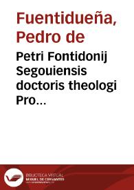 Petri Fontidonij Segouiensis doctoris theologi Pro sacro et oecumenico Concilio Tridentino aduersus Ioannem Fabricium Montanum ad Germanos oratio ...