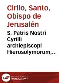 Portada:S. Patris Nostri Cyrilli archiepiscopi Hierosolymorum, Catecheses illuminatorum Hierosolymis XVIII et V Mystagogicae