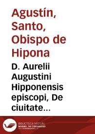 Portada:D. Aurelii Augustini Hipponensis episcopi, De ciuitate Dei libri XXII