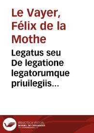 Portada:Legatus seu De legatione legatorumque priuilegiis officio ac munere libellus