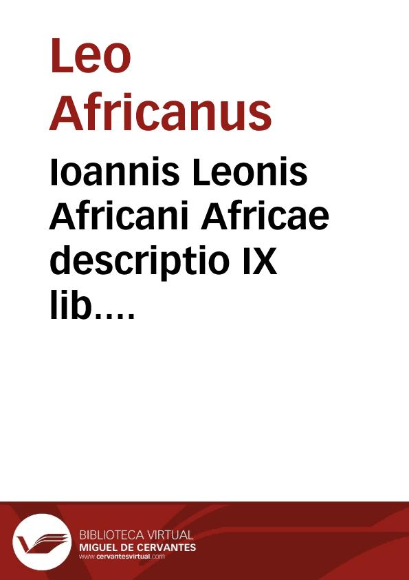 Ioannis Leonis Africani Africae descriptio IX lib. absoluta | Biblioteca Virtual Miguel de Cervantes