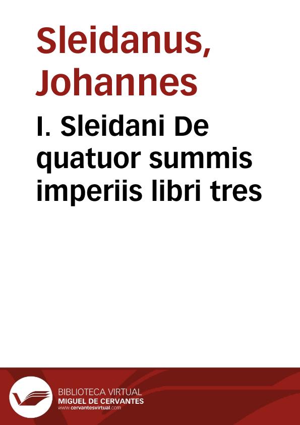 I. Sleidani De quatuor summis imperiis libri tres | Biblioteca Virtual Miguel de Cervantes