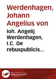 Portada:Ioh. Angelij Werdenhagen, I.C. De rebuspublicis Hanseaticis tractatus generalis
