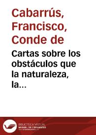 Más información sobre Cartas sobre los obstáculos que la naturaleza, la opinion y las leyes oponen á la felicidad pública