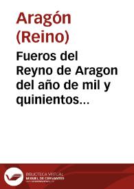 Fueros del Reyno de Aragon del año de mil y quinientos ochenta y cinco | Biblioteca Virtual Miguel de Cervantes