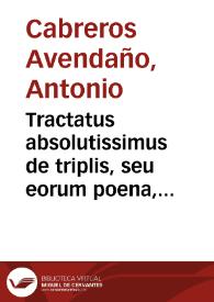 Portada:Tractatus absolutissimus de triplis, seu eorum poena, ad elucidationem l. 18. tit. 5. lib. 9. Recop. ...