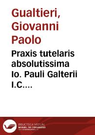 Portada:Praxis tutelaris absolutissima Io. Pauli Galterii I.C. Altimontani :