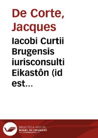 Portada:Iacobi Curtii Brugensis iurisconsulti Eikastôn (id est coniecturalium) iuris ciuilis ad Curtium fratrem lib. III