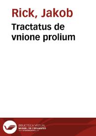 Tractatus de vnione prolium | Biblioteca Virtual Miguel de Cervantes