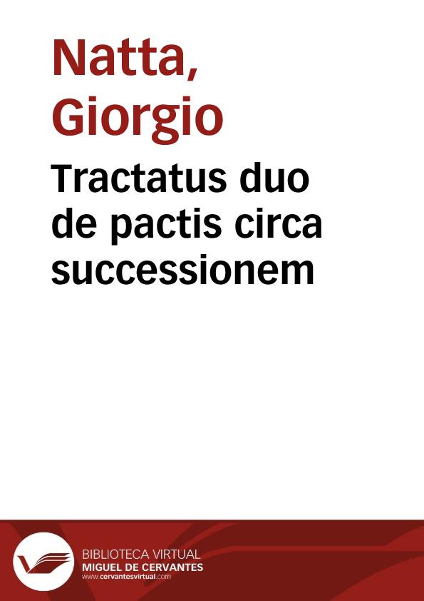 Tractatus duo de pactis circa successionem | Biblioteca Virtual Miguel de Cervantes