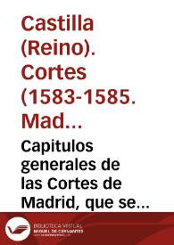 Portada:Capitulos generales de las Cortes de Madrid, que se començaron el Año de mil y quinientos y ochenta y tres, y se fenecieron el de ochenta y cinco