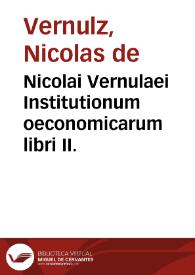 Nicolai Vernulaei Institutionum oeconomicarum libri II. | Biblioteca Virtual Miguel de Cervantes