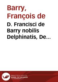 D. Francisci de Barry nobilis Delphinatis, De successionibus testati ac intestati