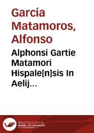 Portada:Alphonsi Gartie Matamori Hispale[n]sis In Aelij Antonij Nebrissensis gra[m]matici quartum libro scholia