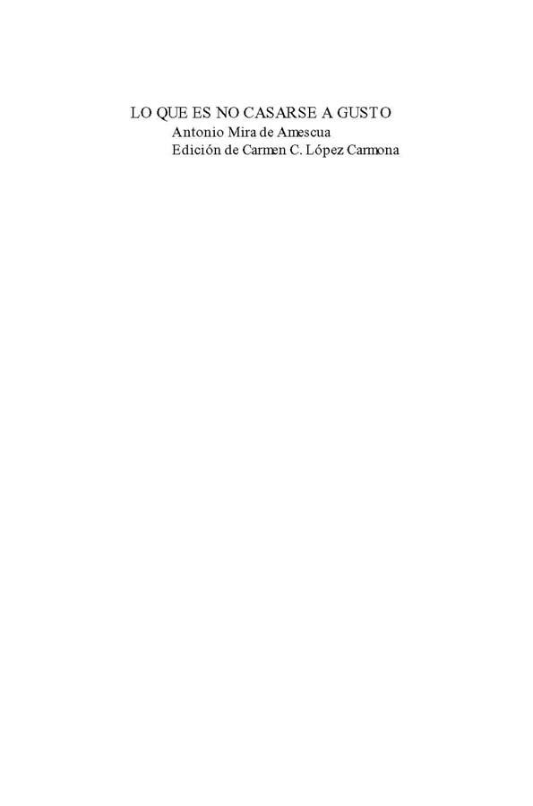 Lo que es no casarse a gusto / Antonio Mira de Amescua ; ed. Carmen C. López Carmona | Biblioteca Virtual Miguel de Cervantes