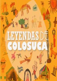 Portada:Leyendas de la Mancomunidad de Colosuca / Indira Álvarez Aguilar, coordinadora del Proyecto Gestión del Patrimonio Cultural de la Mancomunidad Colosuca