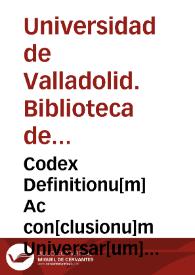 Portada:Codex Definitionu[m] Ac con[clusionu]m Universar[um] totius logicae [Manuscrito]