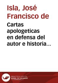 Portada:Cartas apologeticas en defensa del autor e historia del famoso predicador Fr. Gerundio de Campazas por El P. José Francisco de Isla ...