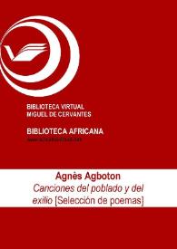 Canciones del poblado y del exilio [Selección de poemas] / Agnès Agboton ; Inmaculada Díaz Narbona (ed.) | Biblioteca Virtual Miguel de Cervantes